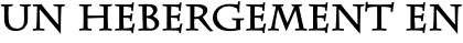 UN HEBERGEMENT EN